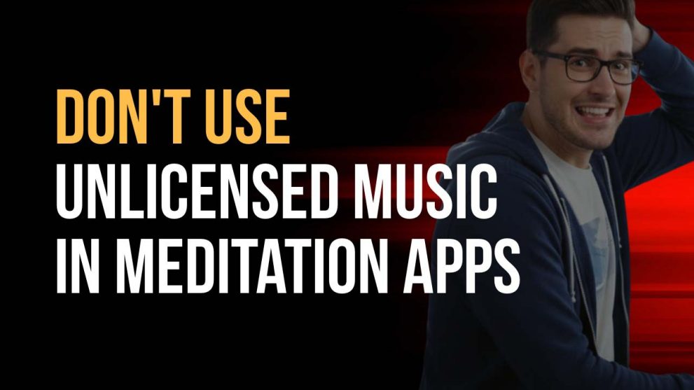 don't use unlicensed music in meditation apps