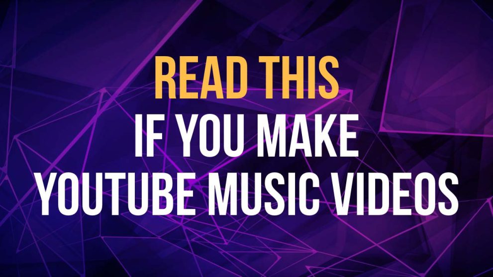 read this if you make music videos on youtube